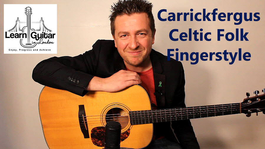 Carrickfergus – Fingerstyle Guitar Lesson – Celtic Folk – Drue James