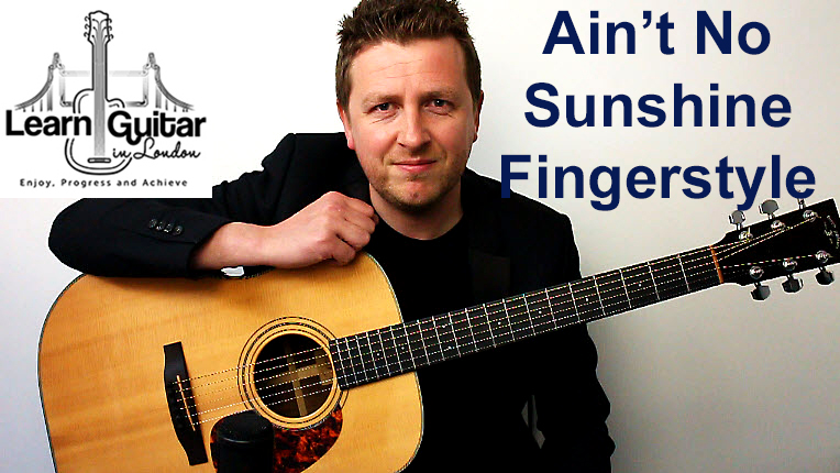 Ain’t No Sunshine – Fingerstyle Guitar Tutorial – FREE TAB – Bill Withers – Drue James