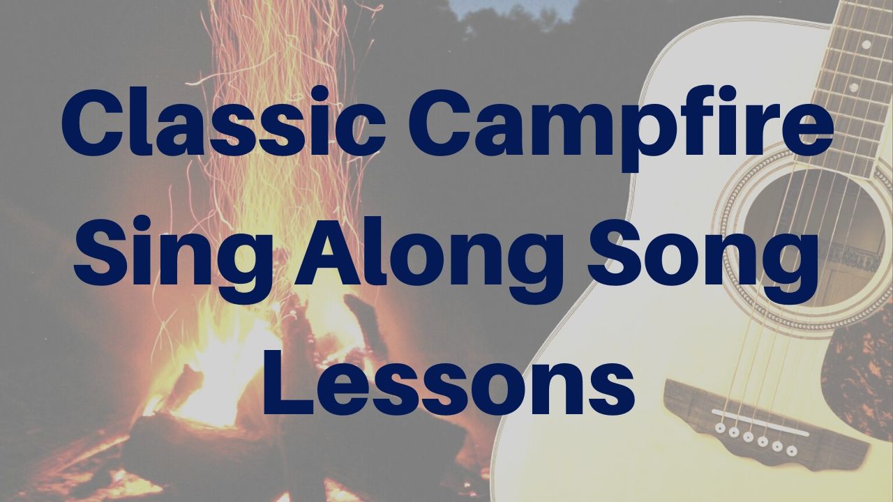 CLASSIC_CAMPFIRE_SING_ALONG_SONG_LESSONS