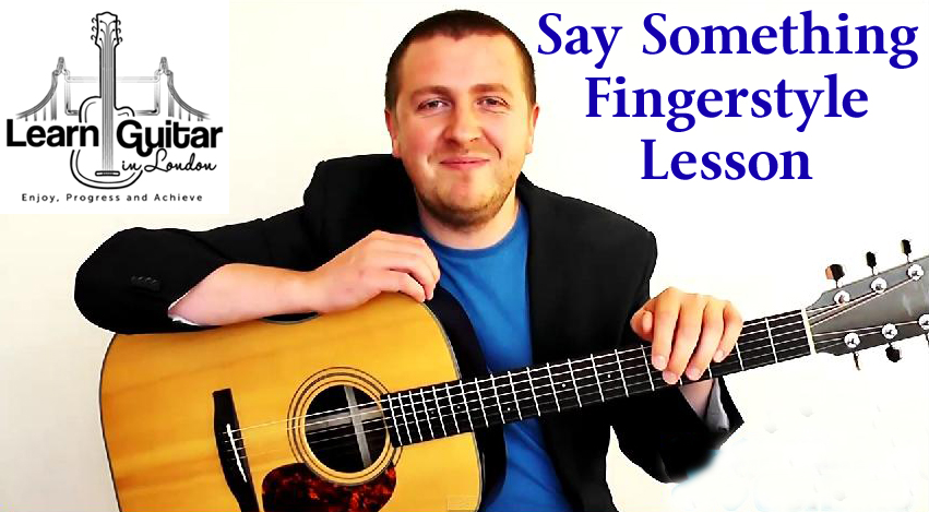 Say Something – Fingerstyle Guitar Lesson – A Great Big World