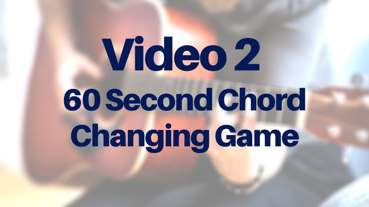 60 Second Chord Changing Game- VIDEO 2