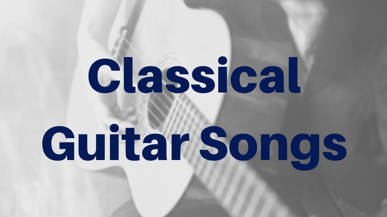 Classical Guitar Songs - Beginner to Intermediate Guitar Lessons