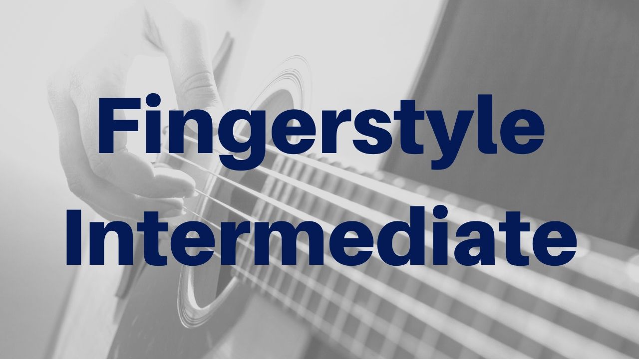 Beautiful Fingerstyle Songs - Intermediate Guitar Lessons