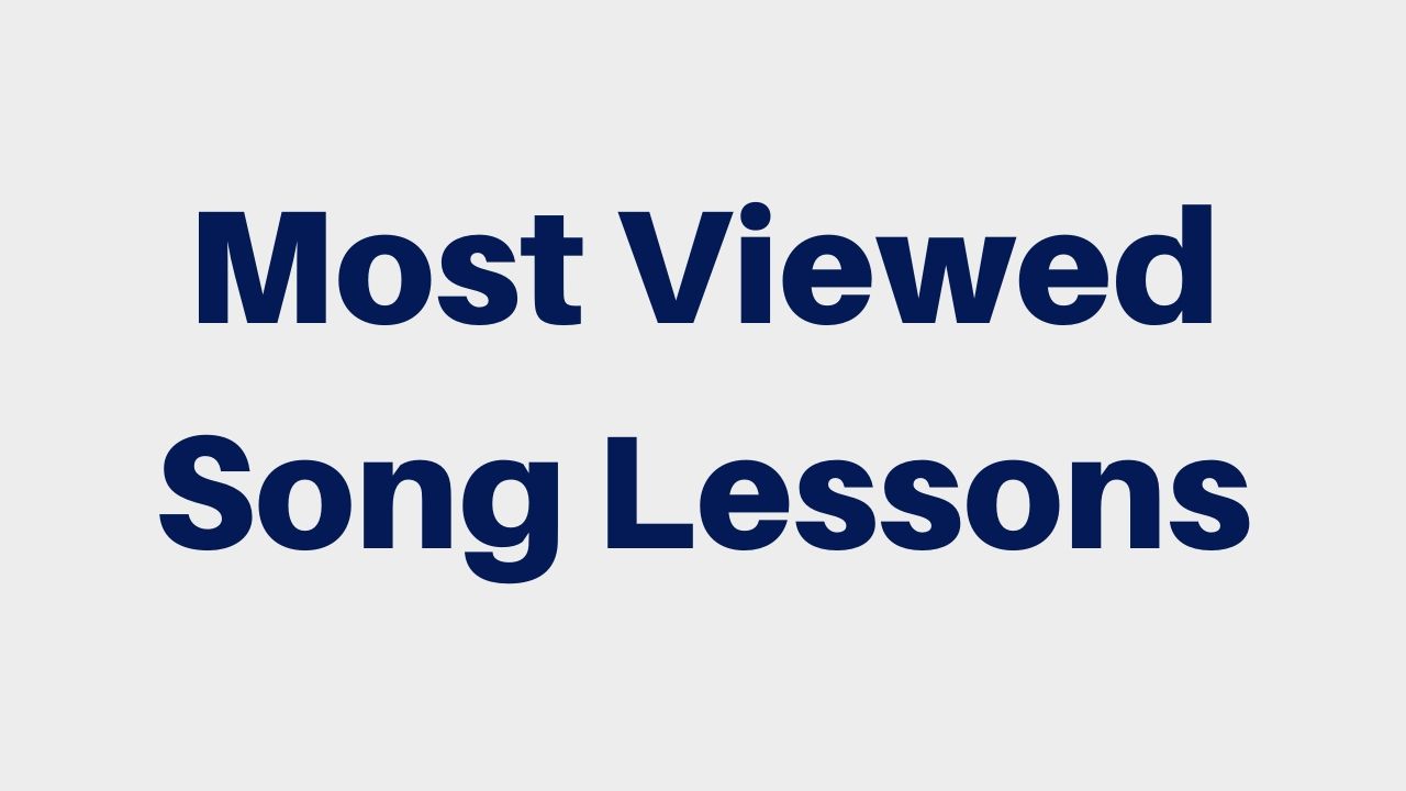 Most Viewed Song Lessons