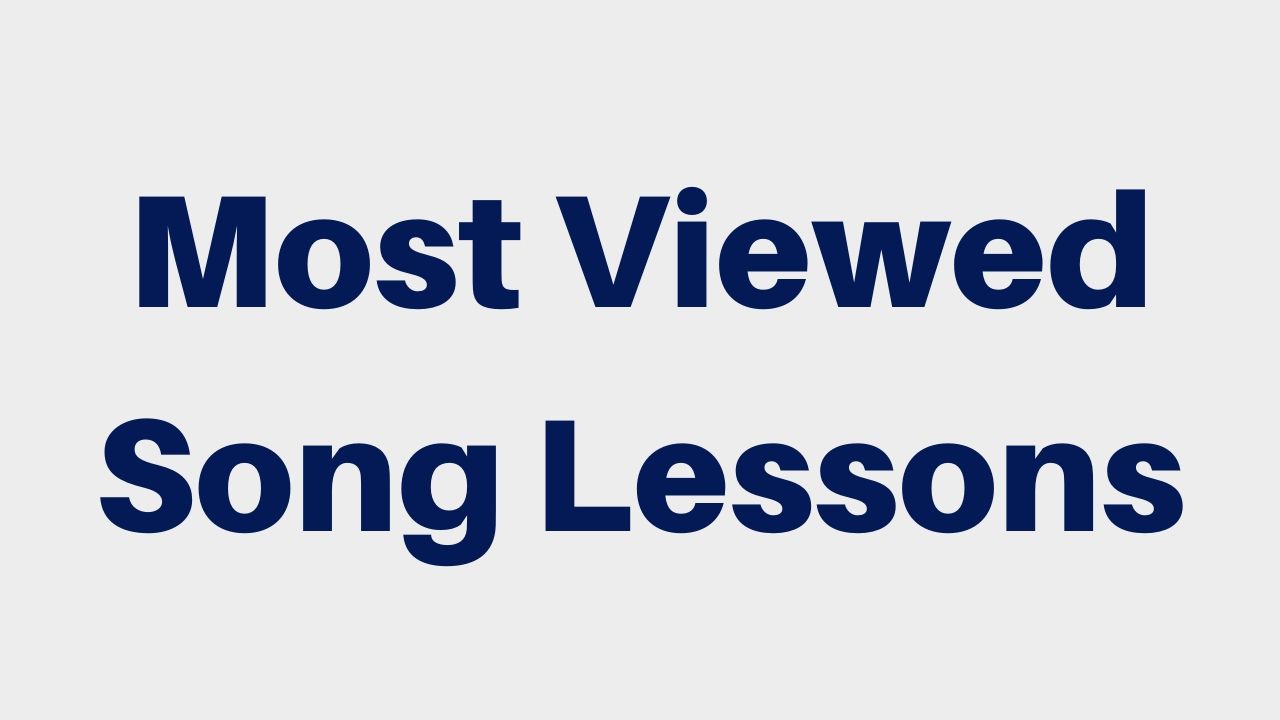 Most Viewed Song Lessons