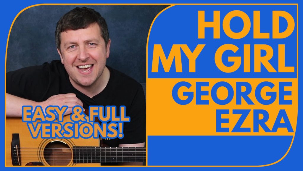 Hold My Girl - Guitar LEsson - Drue James - George Ezra